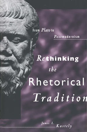 Traditional Rhetoric Rethinking the Rhetorical Tradition