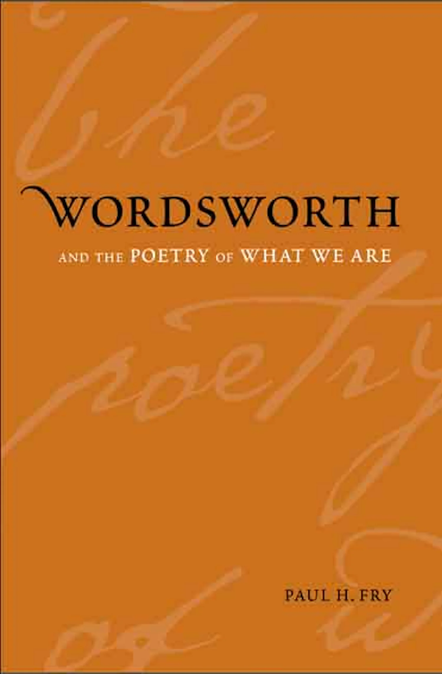 Wordsworth and the Poetry of What We Are