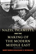 Nazis, Islamists, and the Making of the Modern Middle East