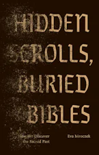 Cover of 'Hidden Scrolls, Buried Bibles' by Eva Mroczek 