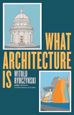 Cover of 'What Architecture Is' by Witold Rybczynski 