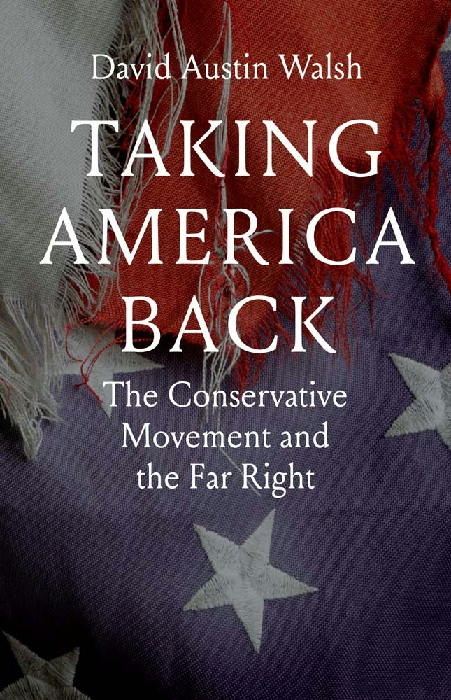 Taking America Back The Conservative Movement and the Far Right