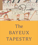 Cover of 'The Bayeux Tapestry' by Sue Brunning, Lloyd de Beer, Michael Lewis and Naomi Speakman 