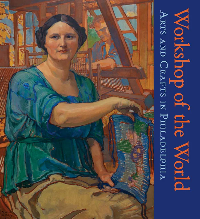 Cover of Workshop of the World: Arts and Crafts in Philadelphia by David L. Barquist and Colin Fanning