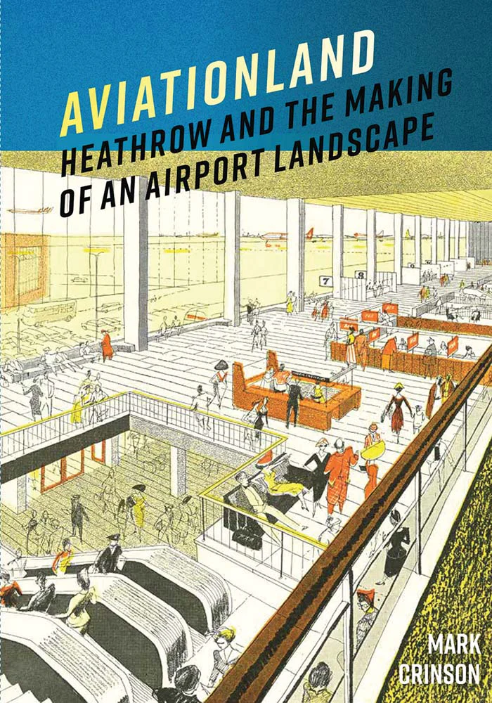 Cover of Aviationland: Heathrow and the Making of an Airport Landscape by Mark Crinson